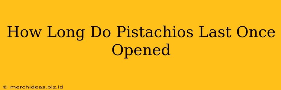How Long Do Pistachios Last Once Opened
