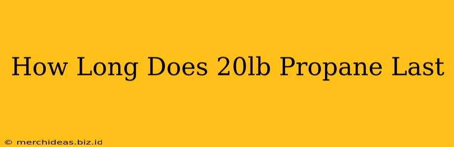 How Long Does 20lb Propane Last