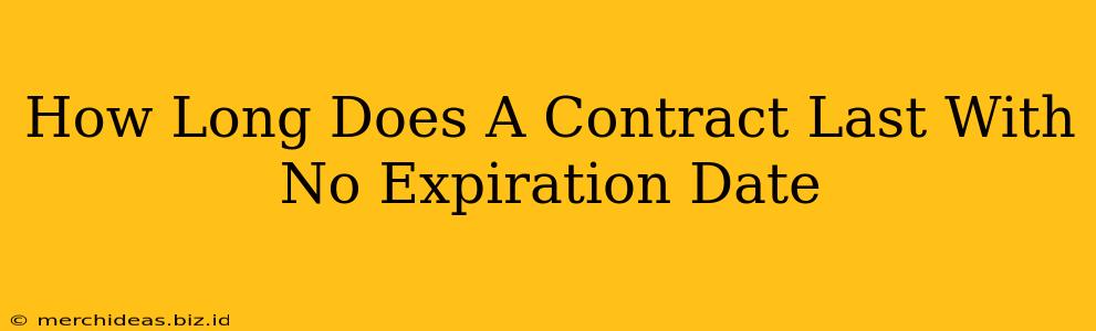 How Long Does A Contract Last With No Expiration Date