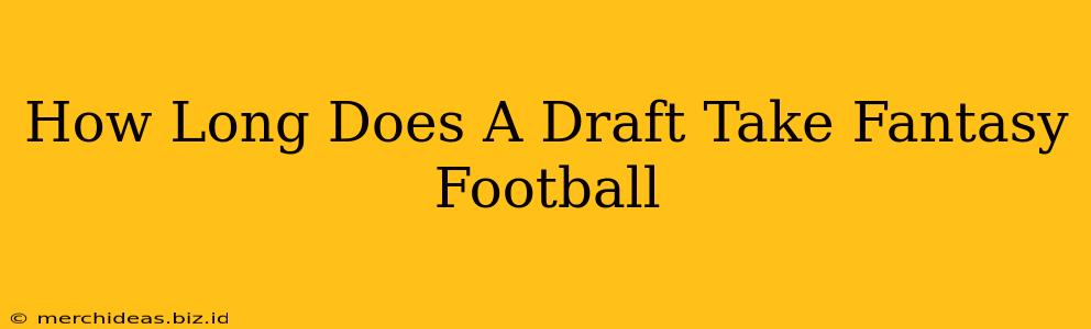 How Long Does A Draft Take Fantasy Football