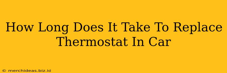 How Long Does It Take To Replace Thermostat In Car