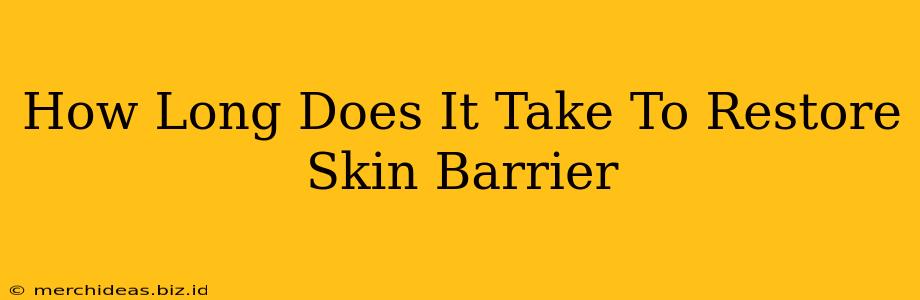 How Long Does It Take To Restore Skin Barrier