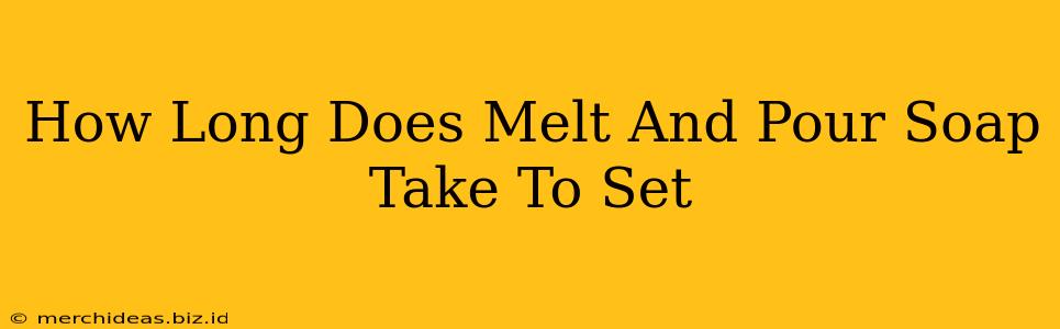 How Long Does Melt And Pour Soap Take To Set