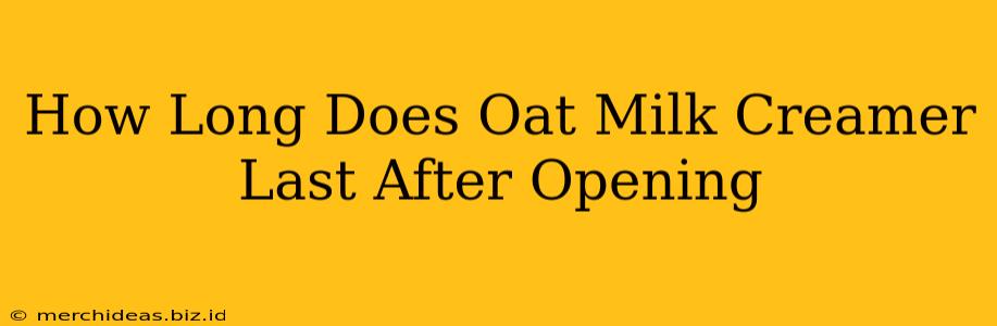 How Long Does Oat Milk Creamer Last After Opening