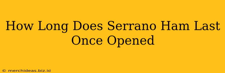 How Long Does Serrano Ham Last Once Opened