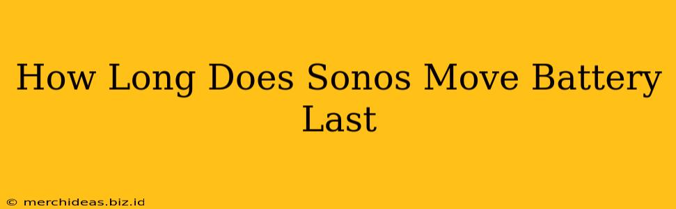 How Long Does Sonos Move Battery Last