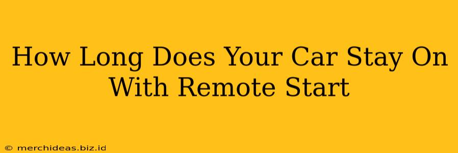 How Long Does Your Car Stay On With Remote Start