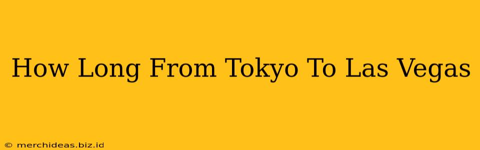 How Long From Tokyo To Las Vegas