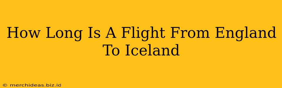 How Long Is A Flight From England To Iceland