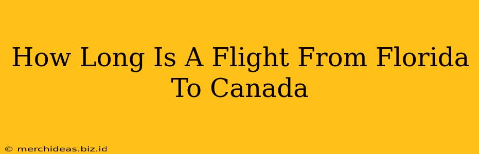 How Long Is A Flight From Florida To Canada