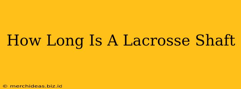 How Long Is A Lacrosse Shaft