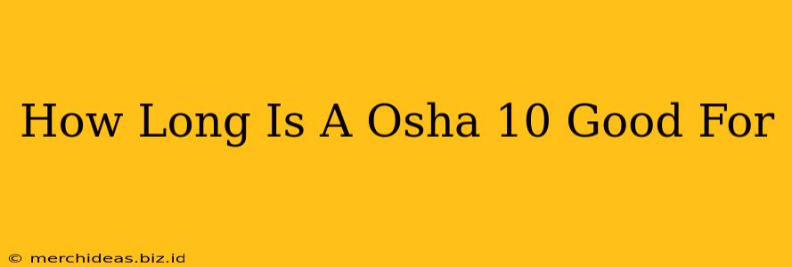 How Long Is A Osha 10 Good For