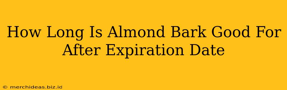 How Long Is Almond Bark Good For After Expiration Date