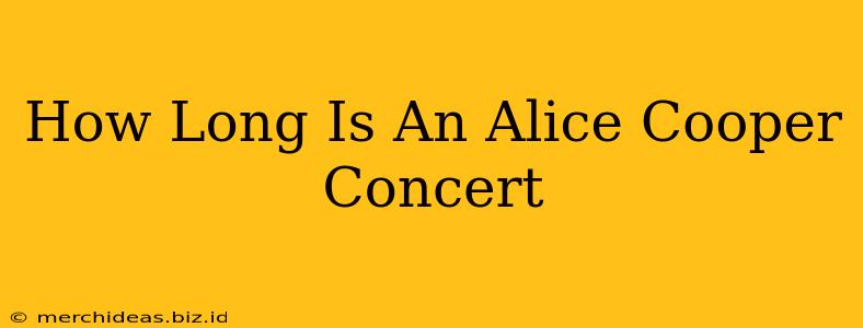How Long Is An Alice Cooper Concert