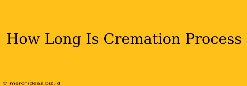 How Long Is Cremation Process
