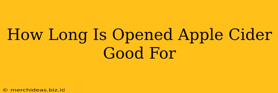 How Long Is Opened Apple Cider Good For