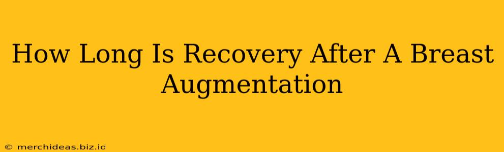 How Long Is Recovery After A Breast Augmentation