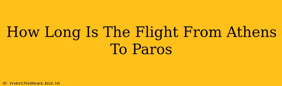 How Long Is The Flight From Athens To Paros