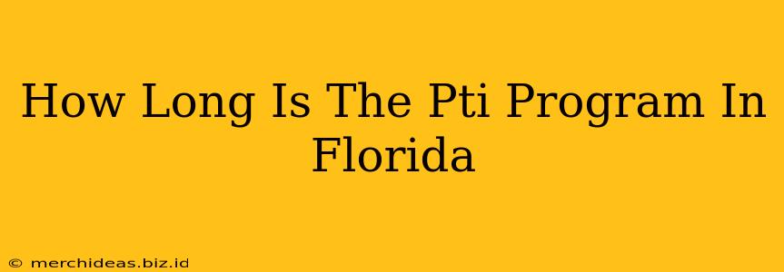 How Long Is The Pti Program In Florida