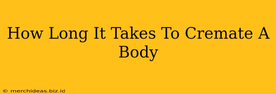 How Long It Takes To Cremate A Body