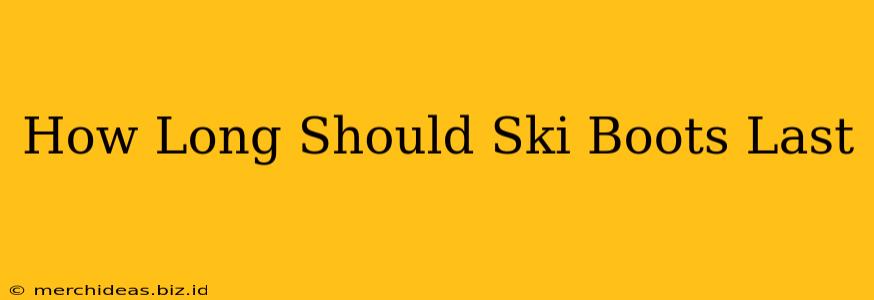 How Long Should Ski Boots Last