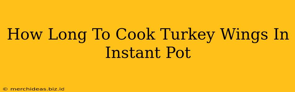 How Long To Cook Turkey Wings In Instant Pot