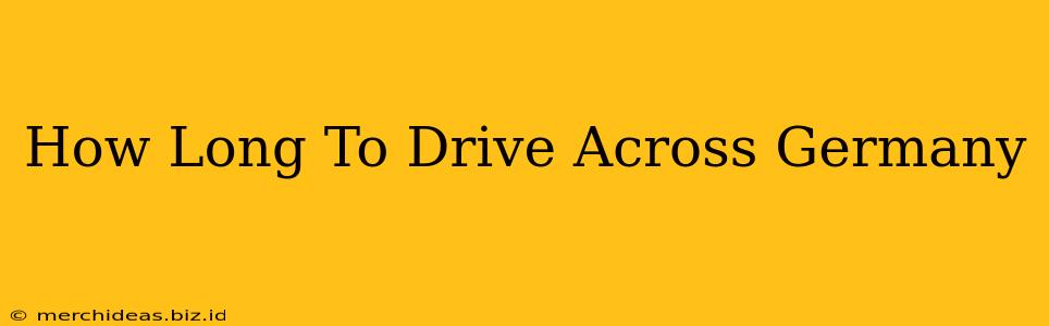 How Long To Drive Across Germany