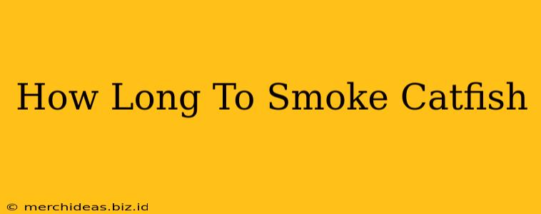 How Long To Smoke Catfish