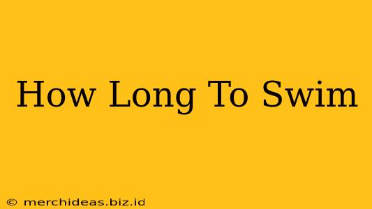 How Long To Swim