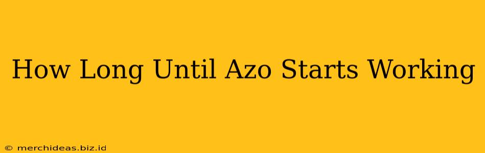 How Long Until Azo Starts Working