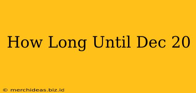 How Long Until Dec 20