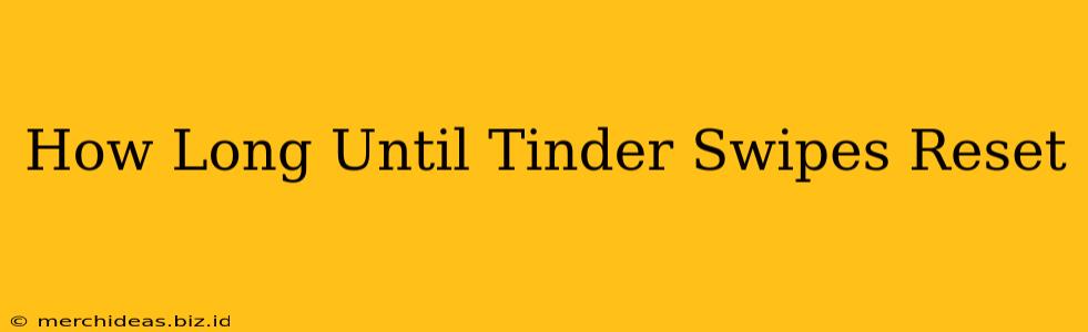 How Long Until Tinder Swipes Reset