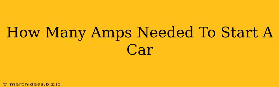 How Many Amps Needed To Start A Car