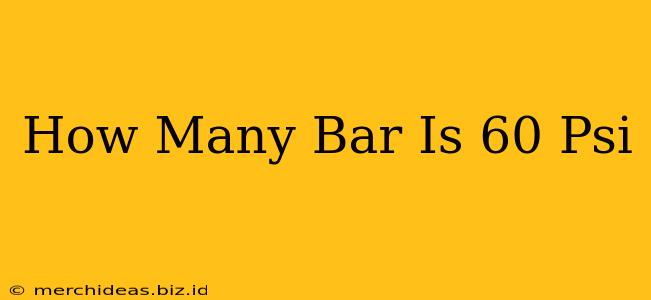 How Many Bar Is 60 Psi