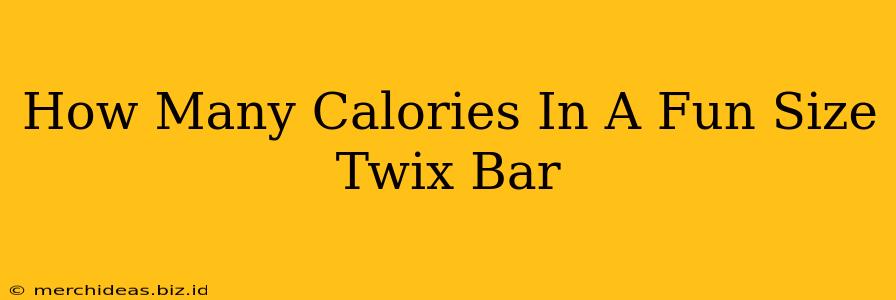 How Many Calories In A Fun Size Twix Bar