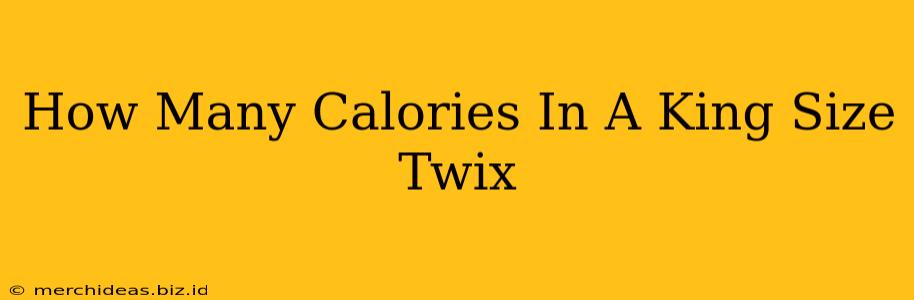 How Many Calories In A King Size Twix