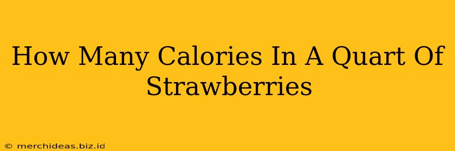 How Many Calories In A Quart Of Strawberries