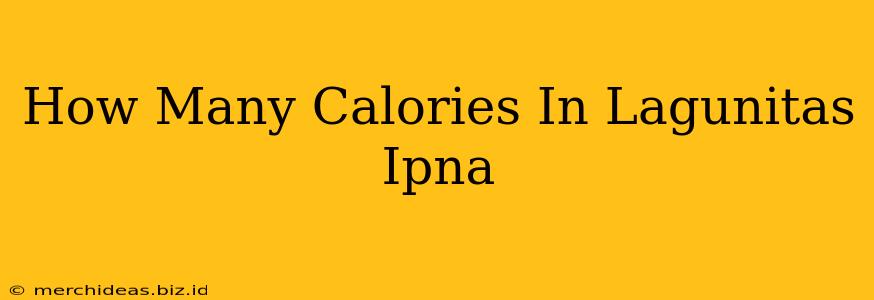How Many Calories In Lagunitas Ipna