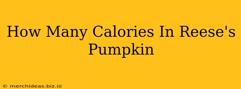 How Many Calories In Reese's Pumpkin