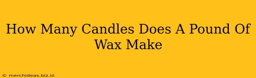 How Many Candles Does A Pound Of Wax Make
