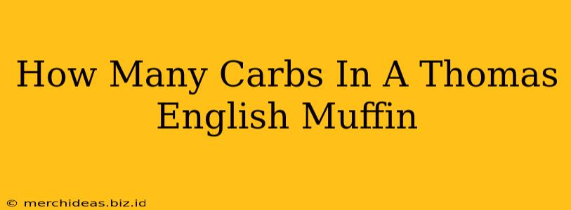 How Many Carbs In A Thomas English Muffin