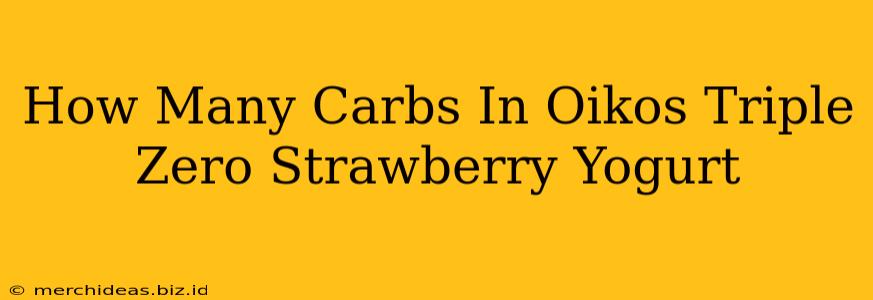 How Many Carbs In Oikos Triple Zero Strawberry Yogurt