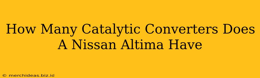 How Many Catalytic Converters Does A Nissan Altima Have