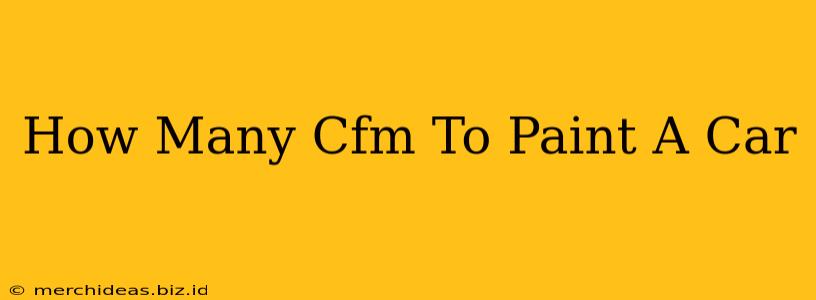 How Many Cfm To Paint A Car