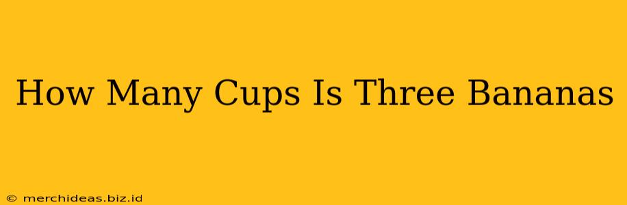 How Many Cups Is Three Bananas