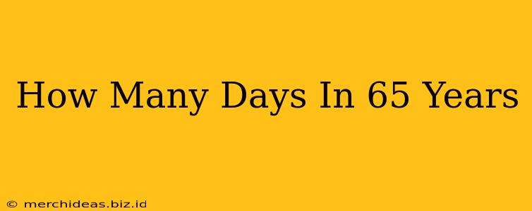 How Many Days In 65 Years