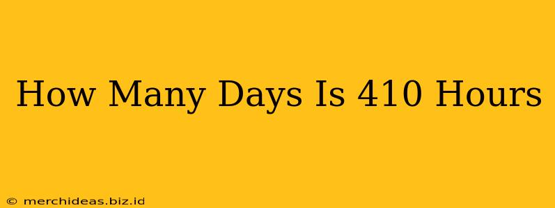 How Many Days Is 410 Hours