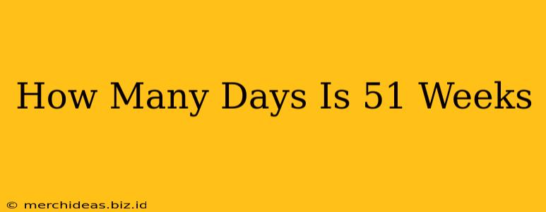 How Many Days Is 51 Weeks