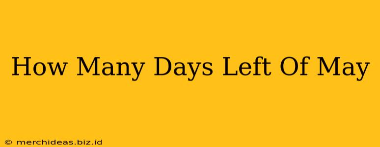 How Many Days Left Of May