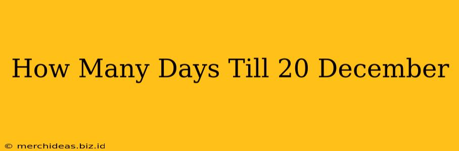 How Many Days Till 20 December